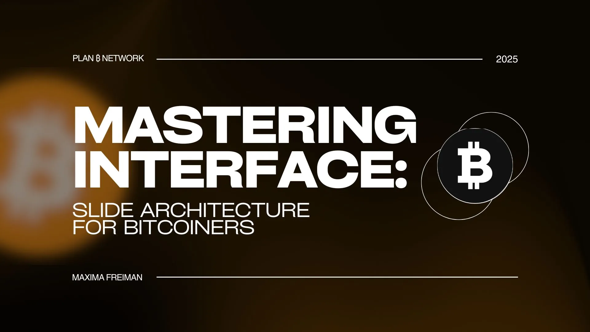 MASTERING INTERFACE: SLIDE ARCHITECTURE FOR BITCOINERS