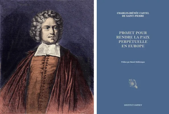 Abbé de Saint-Pierre (1658-1743) and his work Projet pour rendre la Paix perpétuelle en Europe (Institut Coppet edition)