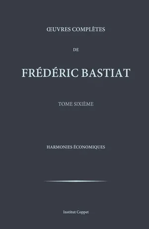 Frederic Bastiat, Harmonies Economiques, Institut Coppet edition