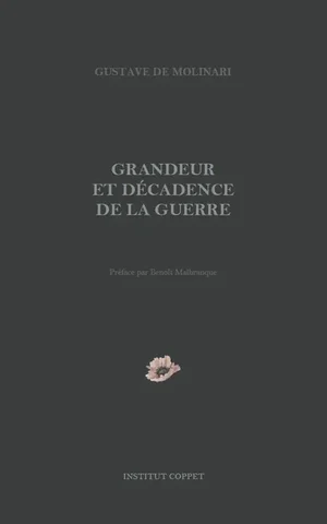Gustave de Molinari, Grandeur et decadence de la guerre, Institut Coppet edition