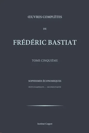 Frederic Bastiat, Sophismes economiques, Institut Coppet edition