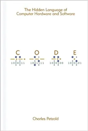 Code, The Hidden Language of Computer Hardware and Software