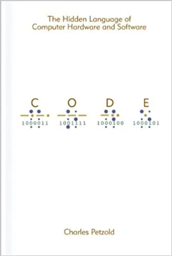Code, The Hidden Language of Computer Hardware and Software