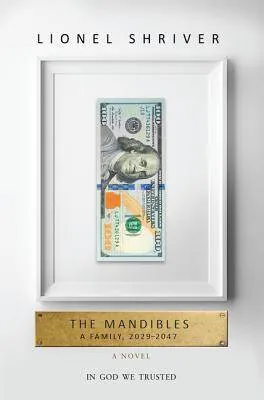 The Mandibles A Family, 2029-2047