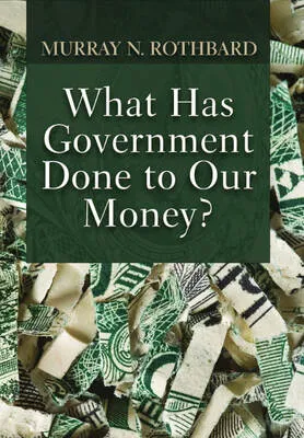 What Has Government Done To Our Money